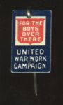 For The Boys Over There United War Work Campaign Pin
