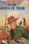 1960 We Were There On The Santa Fe Trail HC Book by Ross McLaury Taylor - Grosset & Dunlap Publishers