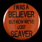1977 Circa New York Mets 2 1/8" I Was a Believer But Now Weve Lost Seaver Pinback Button New York Mets