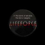 1985 Lifeforce "In the Blink of an Eye, the Terror Begins" 3" Pinback Button