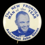  1962 John Glenn “The New Frontier Man of the Year, Astronaut John Glenn” 1 7/8” Celluloid Pinback Button 
