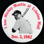 1982 Mickey Mantle New York Yankees "I Saw Mickey Mantle at Echelon Mall" 2 1/4" Pinback Button
