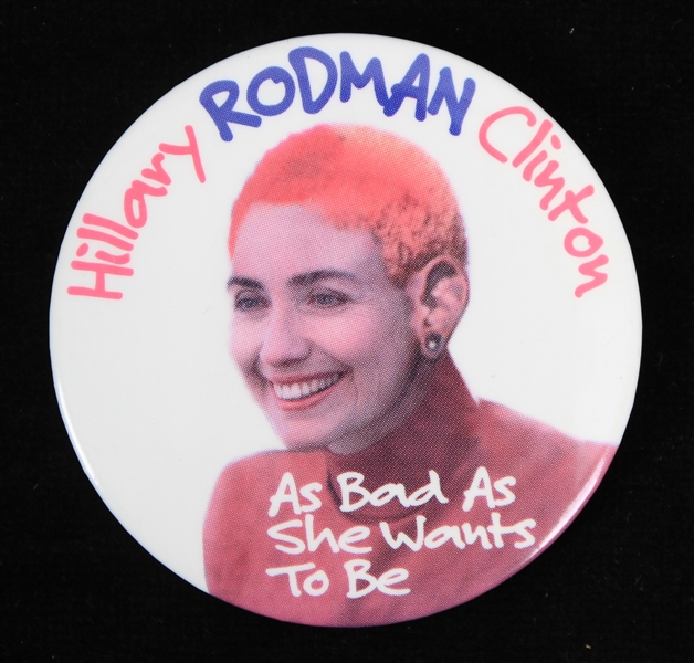 Hilary "Rodman" Clinton As Bad As She Wants To Be 3" Pinback Button 