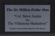 2000's The Six Million Dollar Man Steve Austin vs The Villainous Maskatron 29 x 41 Original Mike Machlan/Bart Barson Art Work 