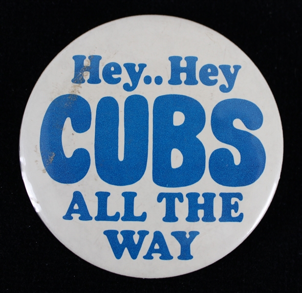 1970s Chicago Cubs Hey..Hey Cubs All The Way 2.25" Pinback Button